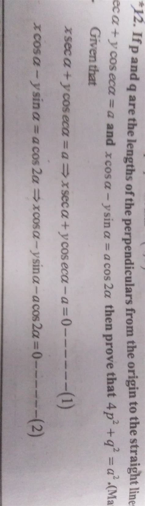 if p and q are lengths of perpendicular from origin to straight lines ...
