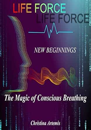 LIFE FORCE: New Beginnings The Magic of Conscious Breathing eBook ...