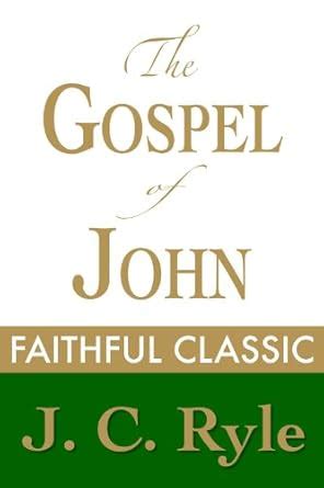 The Gospel of John by J. C. Ryle (J. C. Ryle Collection Book 9) eBook ...