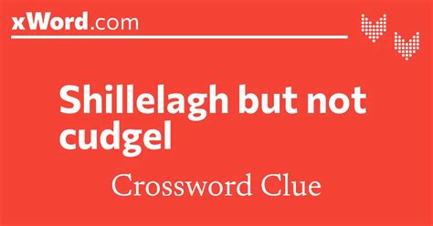 Shillelagh but not cudgel Crossword Clue Answers - xWord