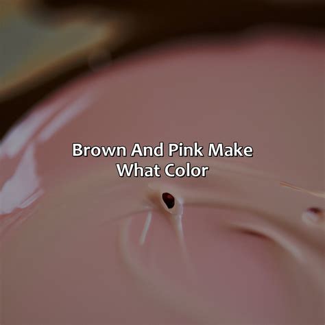 Brown And Pink Make What Color - colorscombo.com