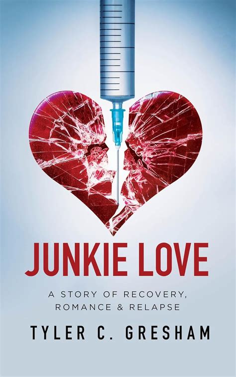 Junkie Love: A story of Recovery, Romance & Relapse eBook : Gresham ...