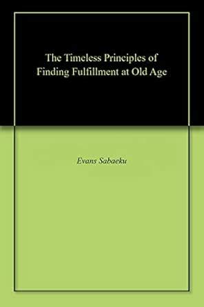 The Timeless Principles of Finding Fulfillment at Old Age eBook ...