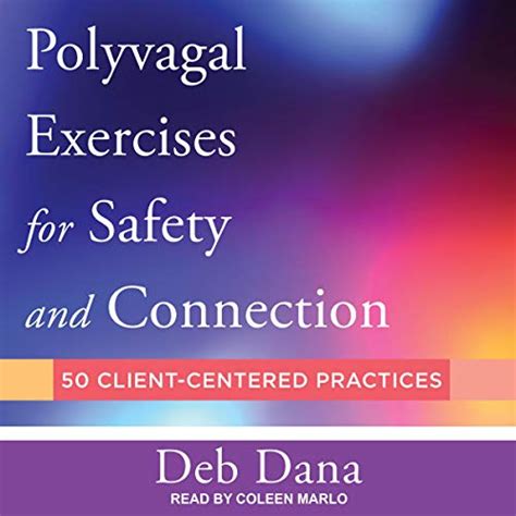 Polyvagal Exercises for Safety and Connection: 50 Client-Centered ...