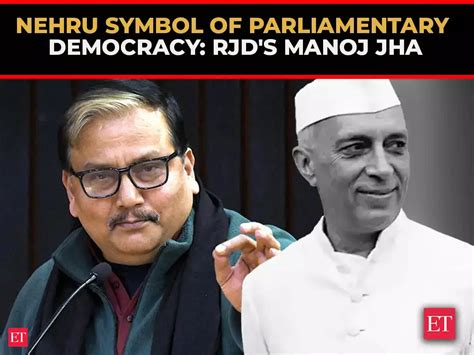 Jawaharlal Nehru symbol of parliamentary democracy: RJD's Manoj Kumar ...