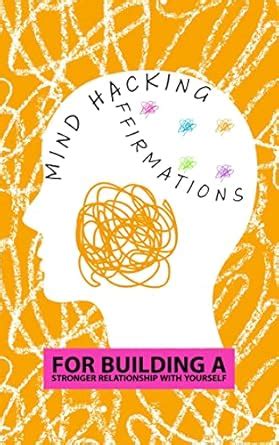 The Art of Self-Love: Mind Hacking Affirmations for Building a Stronger ...