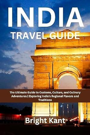 India Travel Guide: The Ultimate Guide to Customs, Culture, and ...