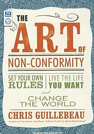 The Art of Non-Conformity: Set Your Own Rules, Live the Life You Want ...