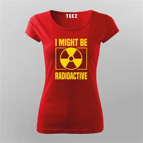 IMightBeRadioactiveRadTechRadiologistWomenRoundNeckT-shirt_4.jpg?v ...