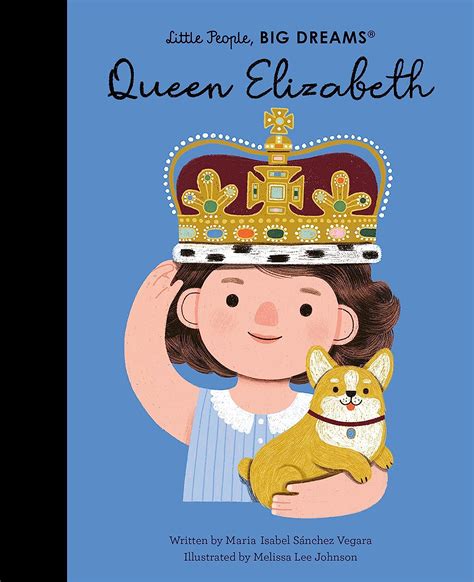 Queen Elizabeth (88) (Little People, BIG DREAMS) : Sanchez Vegara, Maria Isabel, Johnson ...