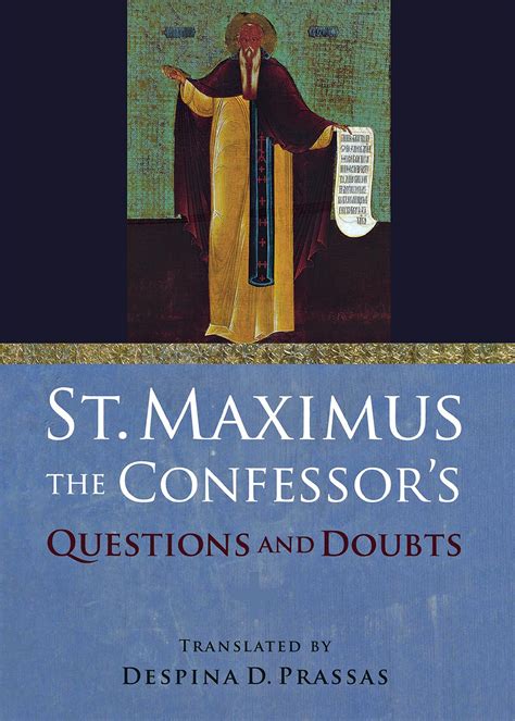 St. Maximus the Confessor's "Questions and Doubts": Saint Maximus the ...