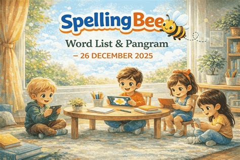 Today’s Spelling Bee Answers with Pangram – 26 DECEMBER 2025 - Spelling ...