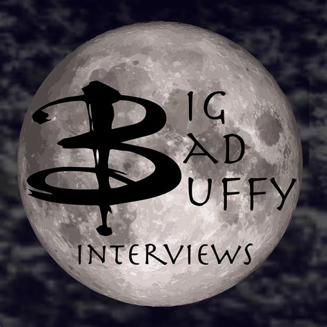 Big Bad Buffy Interviews Episode Guide - Scott Ryan Productions