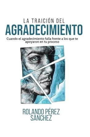 Buy La traición al Agradecimiento: Cuando el agradecimiento falla ante ...