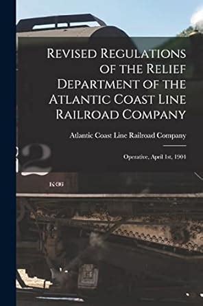 Revised Regulations of the Relief Department of the Atlantic Coast Line ...