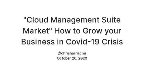 "Cloud Management Suite Market" How to Grow your Business in Covid-19 ...