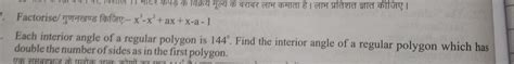 Each interior angle of a regular polygon is 144⁰. Find the interior ...
