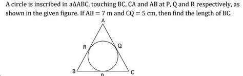 A circle is inscribed in a∆ABC, touching BC, CA and AB at P, Q and R ...
