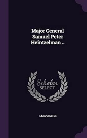 Major General Samuel Peter Heintzelman .. : Hostetter, A K: Amazon.in ...