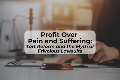 Profit Over Pain and Suffering: Tort Reform and the Myth of the ...