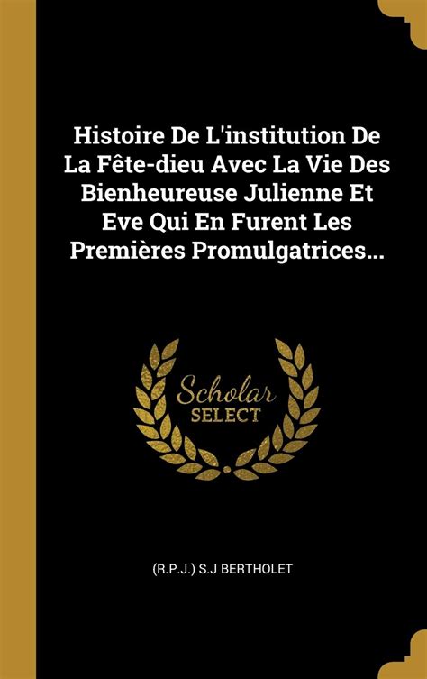 Buy Histoire De L'institution De La Fête-dieu Avec La Vie Des ...