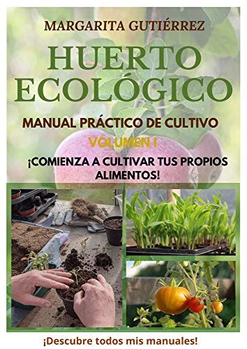 Huerto Ecológico, Manual Práctico de Cultivo: ¡Comienza ya a Cultivar ...