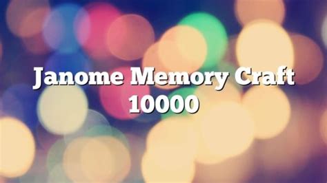 Image result for Janome Memory Craft 10000 Tutorial