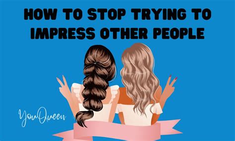 stop trying to impress others quotes