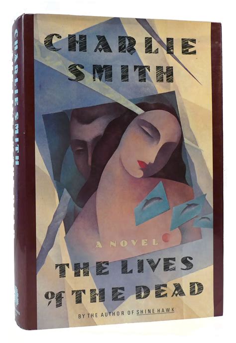 THE LIVES OF THE DEAD | Charlie Smith | First Edition; First Printing