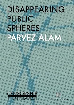 Buy Disappearing public spheres: Censorship in Bangladesh (Censorship ...