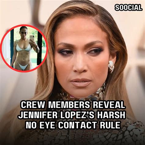 Crew members reveal Jennifer Lopez’s harsh no eye contact rule - Soocial
