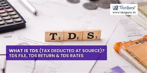 What is TDS (Tax Deducted at Source)? TDS File, TDS Return & TDS Rates