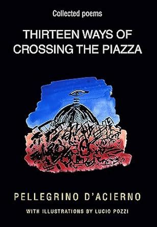 Buy Thirteen Ways of Crossing the Piazza: Collected Poems: 19 (World ...