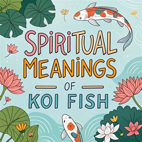 15 Spiritual Meanings Of Koi Fish: Insights & Symbolism