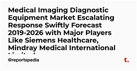 Medical Imaging Diagnostic Equipment Market Escalating Response Swiftly ...