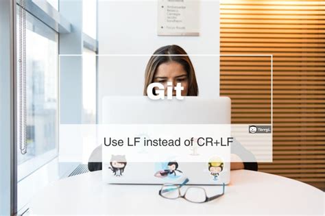 Force Git to Use LF instead of CR+LF on Windows – TerryL