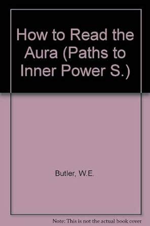 How to Read the Aura (Paths to Inner Power S.) : Butler, W.E.: Amazon ...