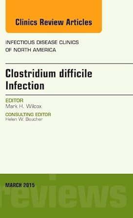 Buy Clostridium difficile Infection, An Issue of Infectious Disease ...