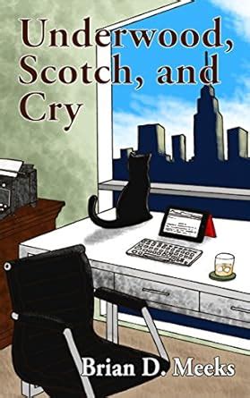 Underwood, Scotch, and Cry eBook : Meeks, Brian: Amazon.in: Kindle Store