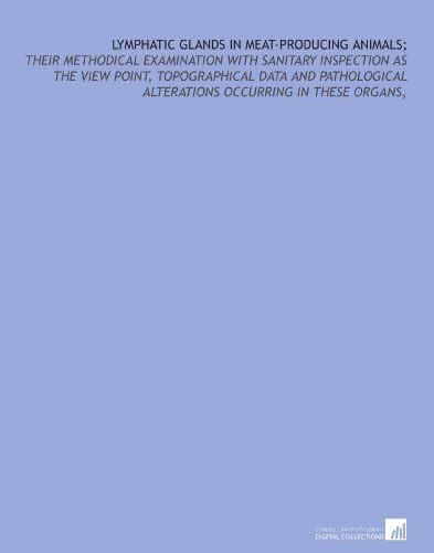 Lymphatic glands in meat-producing animals;: their methodical ...
