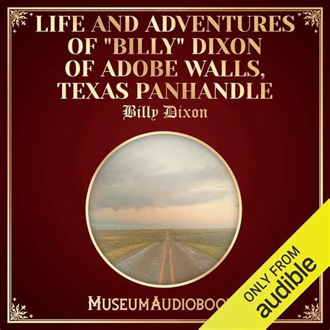 Life and Adventures of "Billy" Dixon of Adobe Walls, Texas Panhandle ...