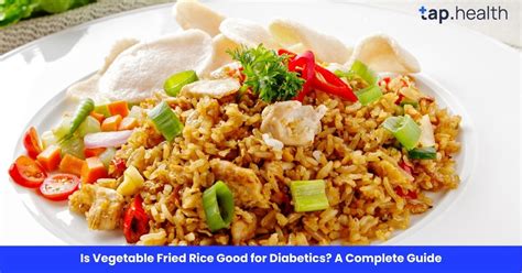 Is Vegetable Fried Rice Good for Diabetics? A Complete Guide