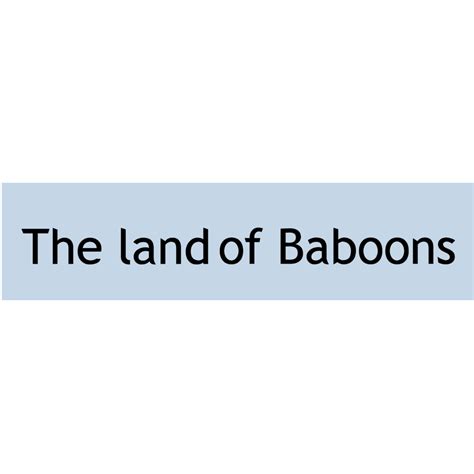 The land of baboons