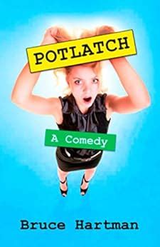 Potlatch: A Comedy eBook : Hartman, Bruce: Amazon.in: Kindle Store