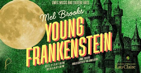 UWEC Theatre: Young Frankenstein, Pablo Center At the Confluence In Eau ...