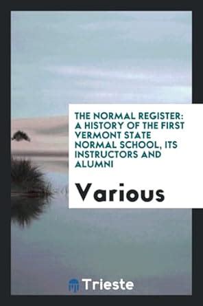The Normal Register: A History of the First Vermont State Normal School ...