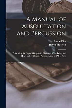 Buy A Manual of Auscultation and Percussion: Embracing the Physical ...
