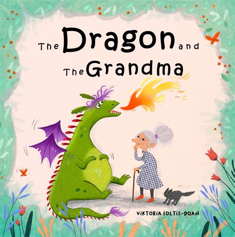 The Dragon and The Grandma: Dragon's book about friendship and ...
