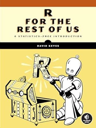 R for the Rest of Us: A Statistics-Free Introduction eBook : Keyes ...