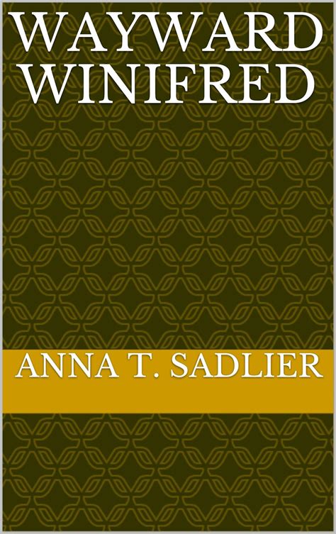 Wayward Winifred eBook : Sadlier , Anna T.: Amazon.in: Kindle Store